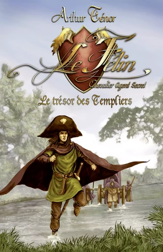 Le Félin, chevalier agent secret - Le trésor des templiers - Arthur Ténor - Editions Eveil et Découvertes