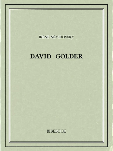 David Golder - Irène Némirovsky - Bibebook