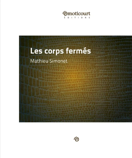 Les corps fermés - Mathieu Simonet - Emoticourt