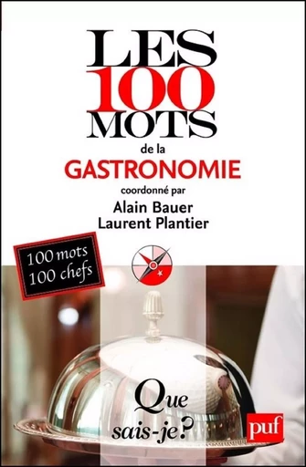 Les 100 mots de la gastronomie - Alain Bauer, Laurent Plantier - Humensis