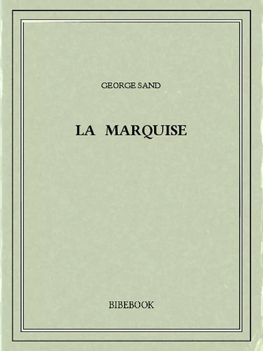 La marquise - Georges Sand - Bibebook