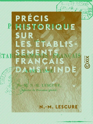 Précis historique sur les établissements français dans l'Inde - N.-M. Lescure - Collection XIX