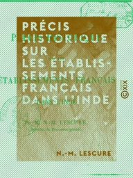 Précis historique sur les établissements français dans l'Inde