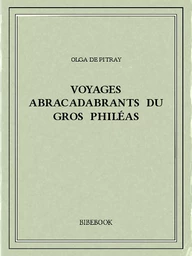 Voyages abracadabrants du gros Philéas