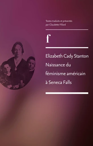 Elizabeth Cady Stanton. Naissance du féminisme américain à Seneca Falls -  - ENS Éditions