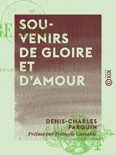 Souvenirs de gloire et d'amour - Denis-Charles Parquin - Collection XIX