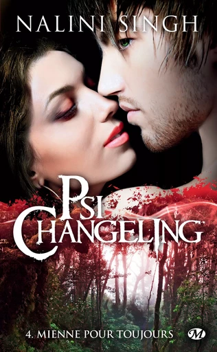 Psi-Changeling, T4 : Mienne pour toujours - Nalini Singh - Milady