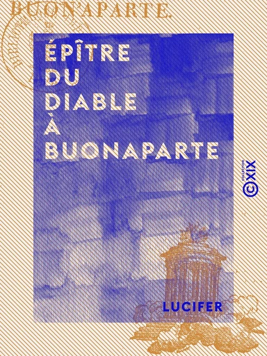 Épître du diable à Buonaparte -  Lucifer - Collection XIX