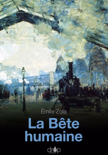 La Bête humaine - Emile Zola - Les éditions Pulsio