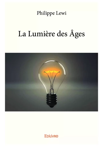 La Lumière des Âges - Philippe Lewi - Editions Edilivre