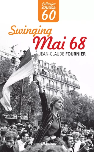 Swinging Mai 68 - Jean-Claude Fournier - Marivole Éditions