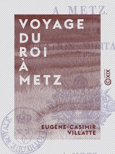 Voyage du roi à Metz - Eugène-Casimir Villatte - Collection XIX