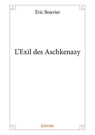 L'Exil des Aschkenazy - Éric Bouvier - Editions Edilivre