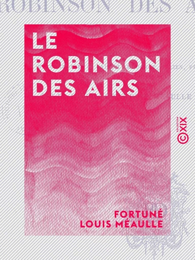 Le Robinson des airs - Fortuné Louis Méaulle - Collection XIX