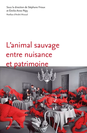 L'animal sauvage entre nuisance et patrimoine -  - ENS Éditions