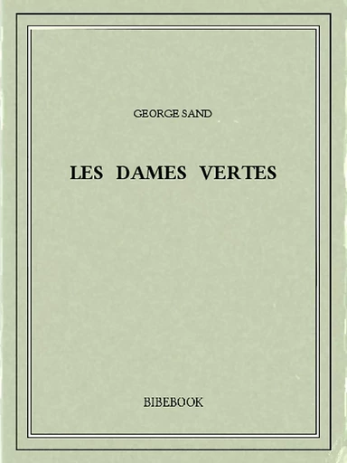 Les dames vertes - Georges Sand - Bibebook