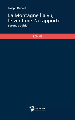La Montagne l'a vu, le vent me l'a rapporté - Joseph Duport - Publibook