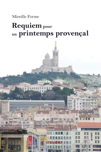 Requiem pour un printemps provençal - Mireille Forme - Editions Jets d'Encre