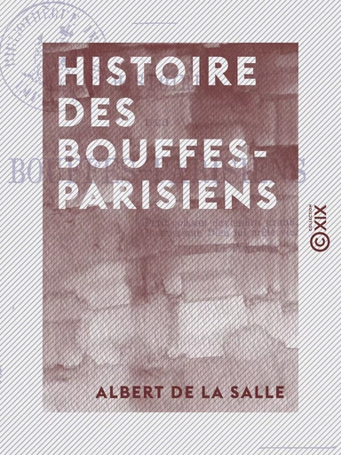 Histoire des Bouffes-Parisiens - Albert de la Salle - Collection XIX