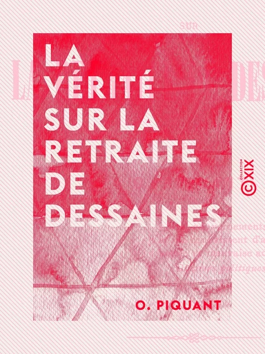 La Vérité sur la retraite de Dessaines - Haïti - O. Piquant - Collection XIX