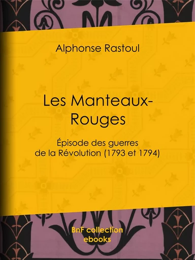 Les Manteaux-Rouges - Alphonse Rastoul - BnF collection ebooks