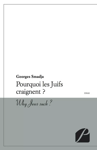 Pourquoi les Juifs craignent ? - Georges Smadja - Editions du Panthéon