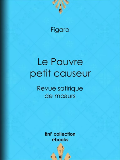 Le Pauvre petit causeur -  Figaro - BnF collection ebooks