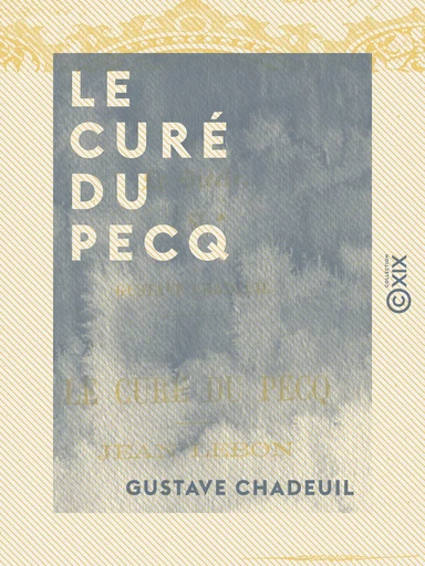 Le Curé du Pecq - Suivi de Jean le Bon - Gustave Chadeuil - Collection XIX