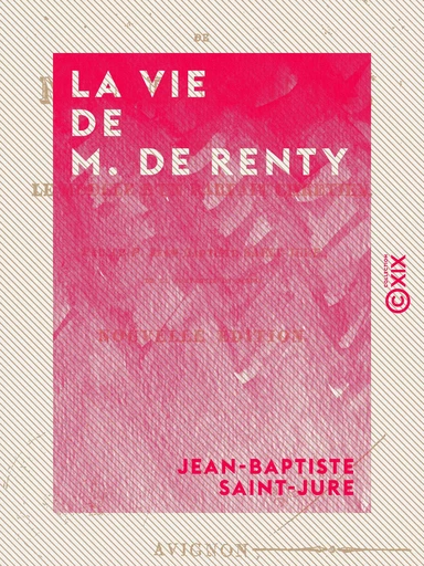 La Vie de M. de Renty - Ou le Modèle d'un parfait chrétien - Jean-Baptiste Saint-Jure - Collection XIX