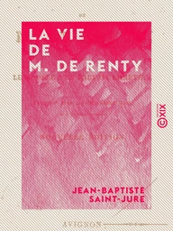 La Vie de M. de Renty - Ou le Modèle d'un parfait chrétien