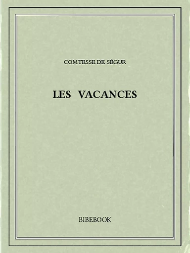 Les vacances - Comtesse De Ségur - Bibebook