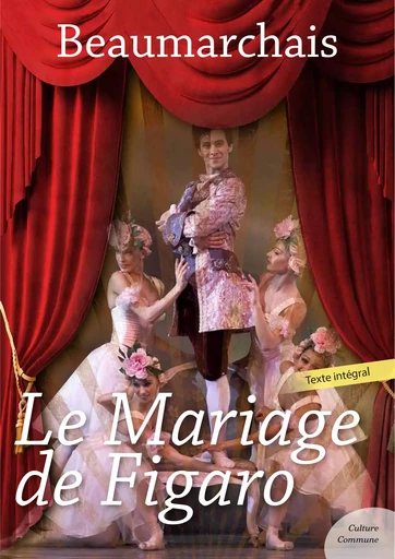 Le Mariage de Figaro - Pierre Augustin Caron De Beaumarchais - Culture commune