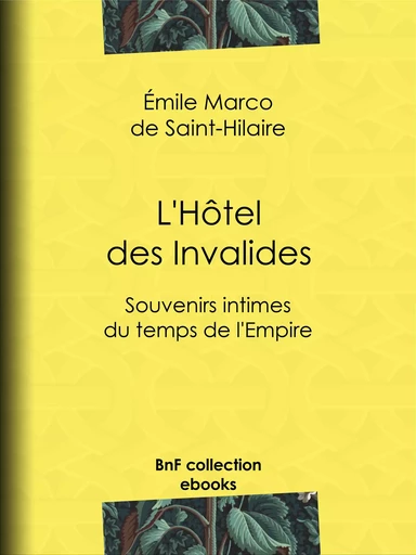 L'Hôtel des Invalides - Émile Marco de Saint-Hilaire - BnF collection ebooks