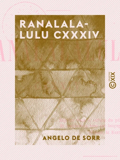 Ranalalalulu CXXXIV - Angelo de Sorr - Collection XIX