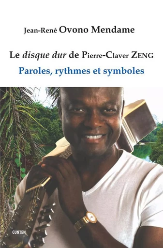 Le disque dur de Pierre-Claver ZENG - Jean-René Ovono-Mendame - Editions Gunten