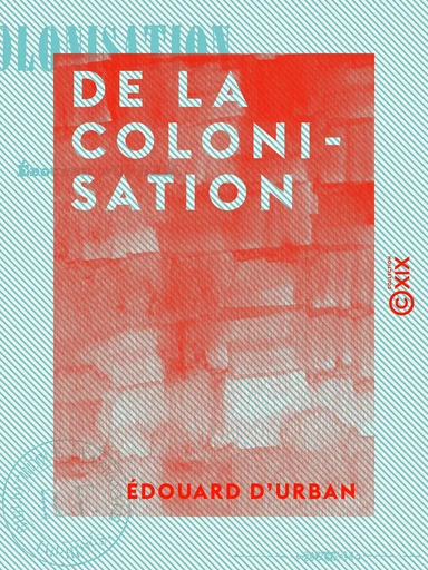 De la colonisation - Édouard d' Urban - Collection XIX