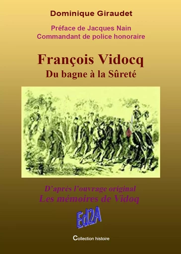 François Vidocq, du bagne à la sûreté - Dominique Giraudet, Jacques Nain - Éditions Auteurs d'Aujourd'hui