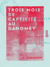 Trois mois de captivité au Dahomey