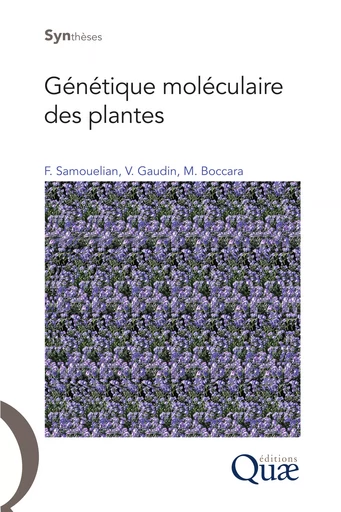 Génétique moléculaire des plantes - Frank Samouelian, Valérie Gaudin, Martine Boccara - Quae