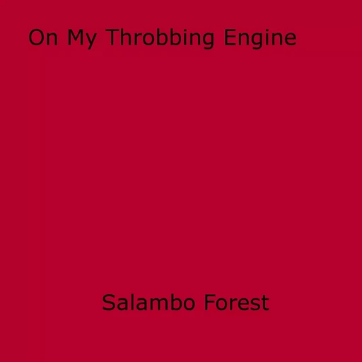 On My Throbbing Engine - Salambo Forest - Disruptive Publishing