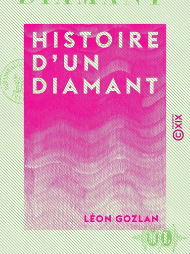 Histoire d'un diamant - Léon Gozlan - Collection XIX