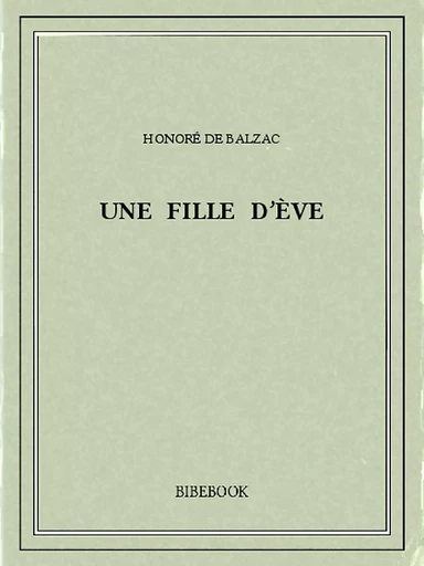 Une fille d’Ève - Honoré de Balzac - Bibebook