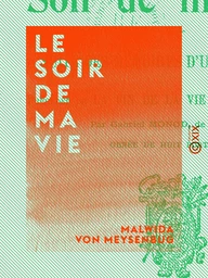 Le Soir de ma vie - Suite des Mémoires d'une idéaliste