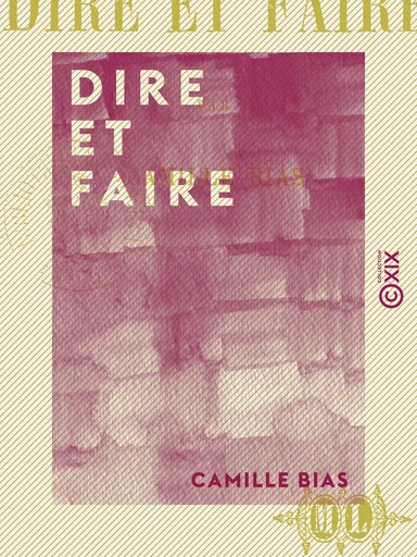 Dire et Faire - Camille Bias - Collection XIX