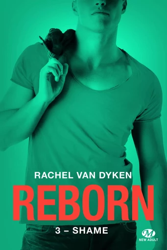 Reborn, T3 : Shame - Rachel Van Dyken - Milady