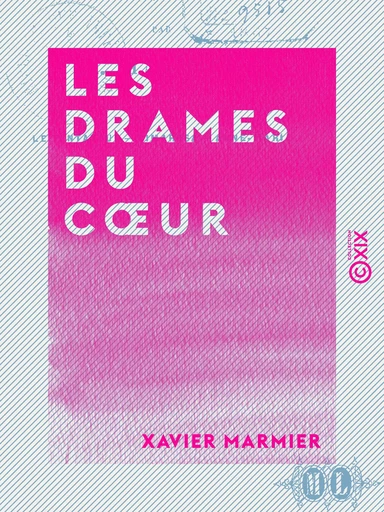 Les Drames du cœur - Xavier Marmier - Collection XIX