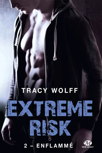 Extreme Risk, T2 : Enflammé - Tracy Wolff - Milady