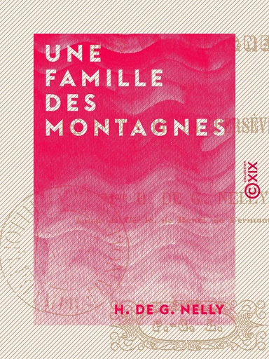 Une famille des montagnes - Ou les Effets de la persévérance - H. de G. Nelly - Collection XIX