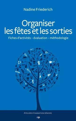 Organiser les fêtes et les sorties - Nadine Friederich - Editions Phalente