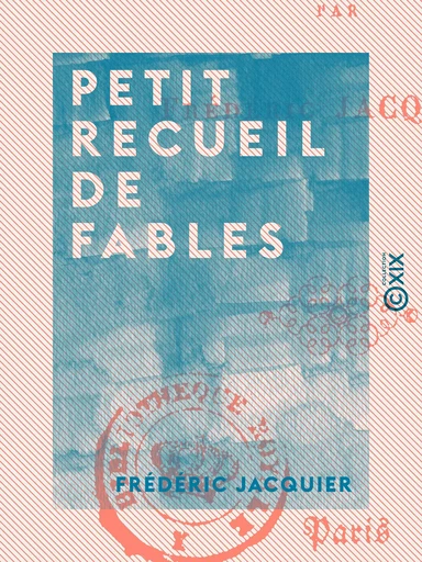 Petit recueil de fables - Frédéric Jacquier - Collection XIX